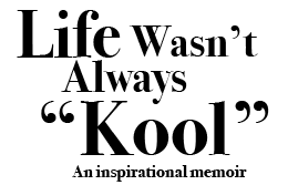 Life Wasn't Always Kool